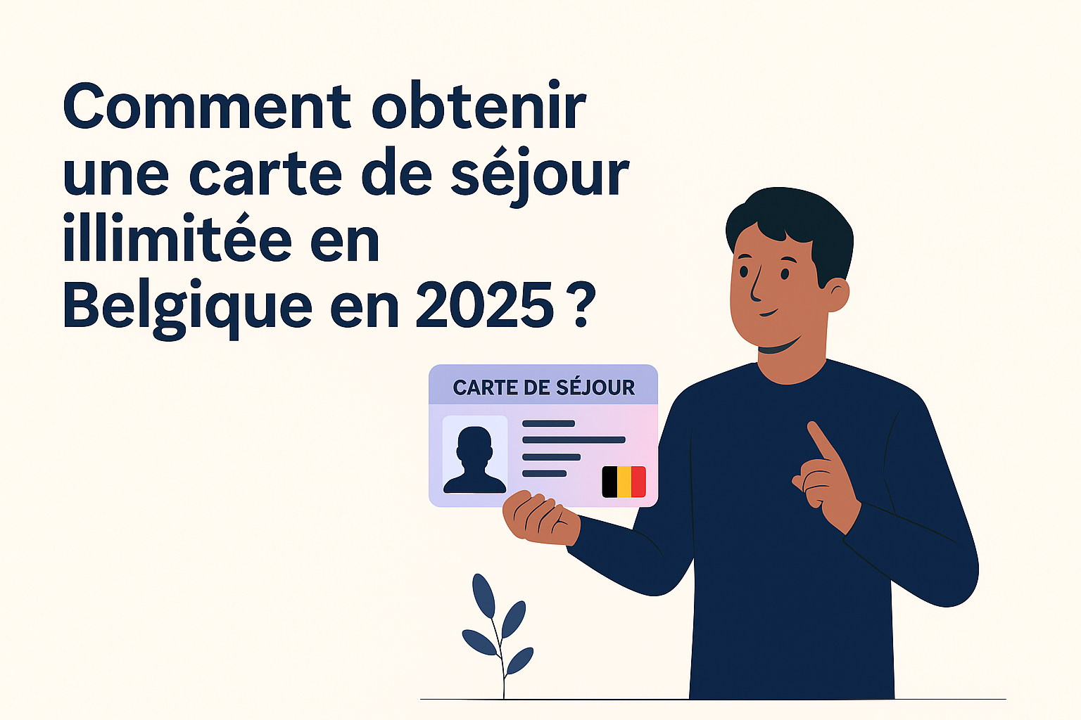Comment obtenir une carte de séjour illimité en Belgique en 2025 ?